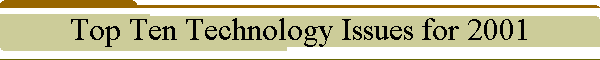 Top Ten Technology Issues for 2001